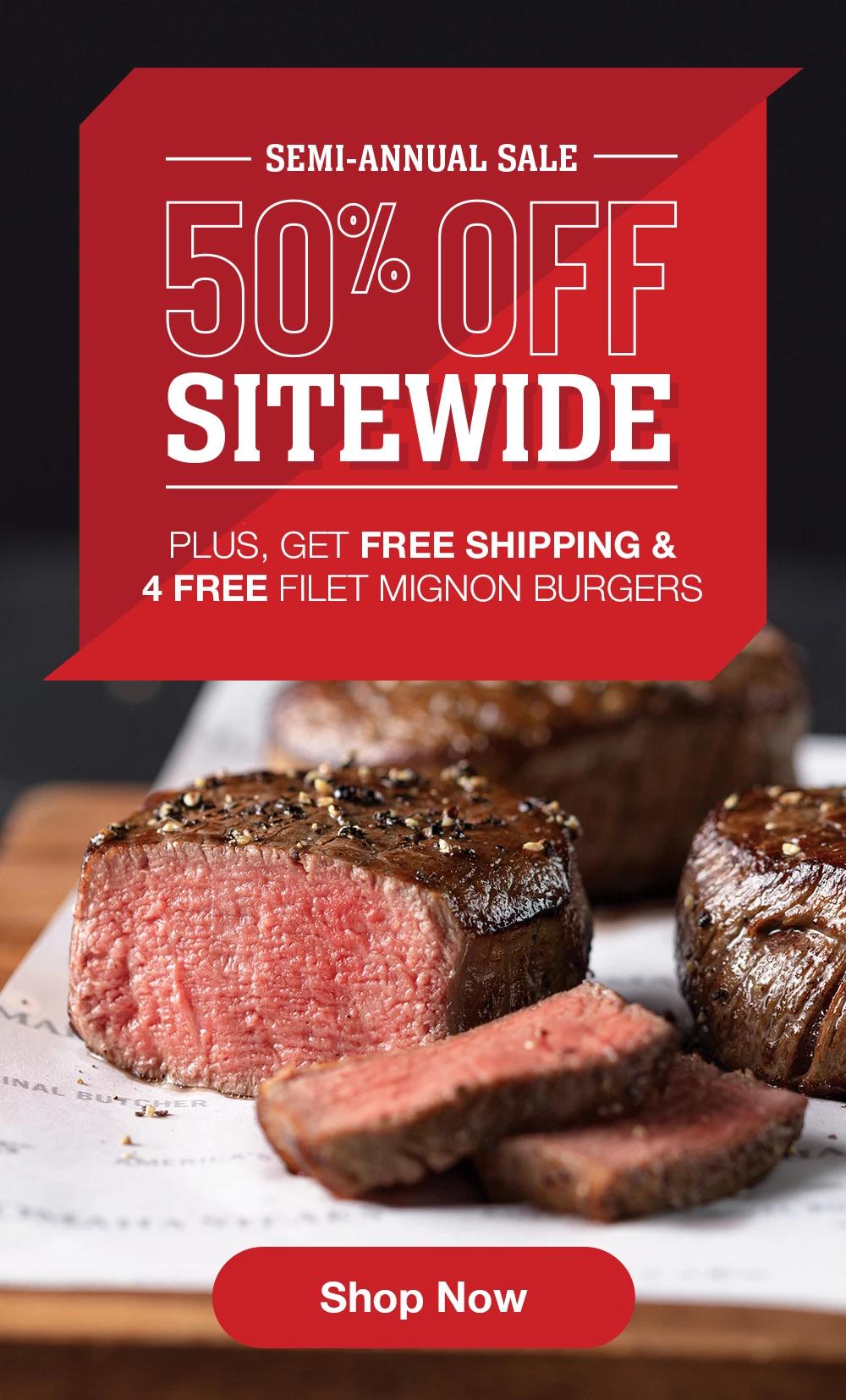 SEMI-ANNUAL SALE | 50% OFF SITEWIDE | Plus, Get FREE Shipping & 4 FREE Filet Mignon Burgers || SHOP NOW