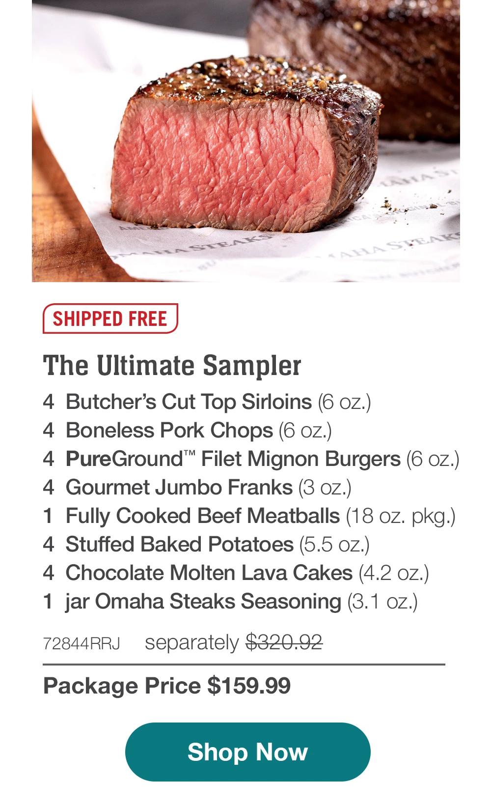 SHIPPED FREE | Summer Grilling Favorites - 4 Butcher's Cut Filet Mignons (5 oz.) - 4 Air-Chilled Boneless Chicken Breasts (5 oz.) - 4 Boneless Pork Chops (6 oz.) - 4 Omaha Steaks Burgers (6 oz.) - 8 Gourmet Jumbo Franks (3 oz.) - 4 Individual Scalloped Potatoes (3.8 oz.) - 4 Caramel Apple Tartlets (4 OZ.) - 1 jar Omaha Steaks Seasoning (3. 1 Oz.) - 71498RRJ separately $345.91 | 50% off price $172.95 | Extra 20% Off Price $137.99 || Shop Now