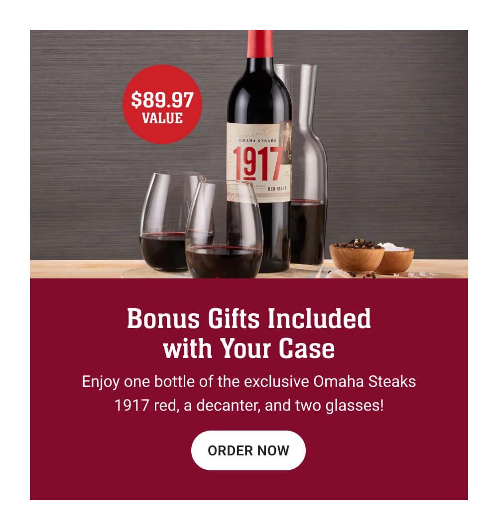 $89.97 value | Bonus Gifts Included with Your Case | Enjoy one bottle of the exclusive Omaha Steaks 1917 red, a decanter, and two glasses! || ORDER NOW
