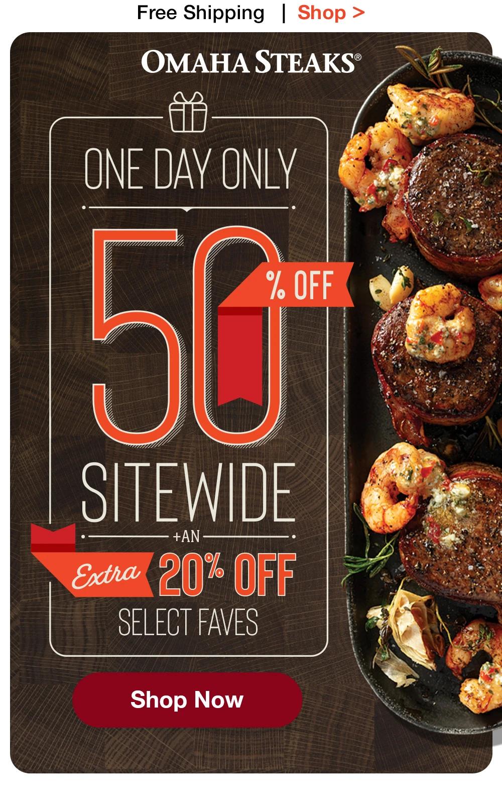 Free Shipping | Shop > OMAHA STEAKS® ONE DAY ONLY - 50 % OFF SITEWIDE + AN Extra 20% OFF SELECT FAVES || Shop Now