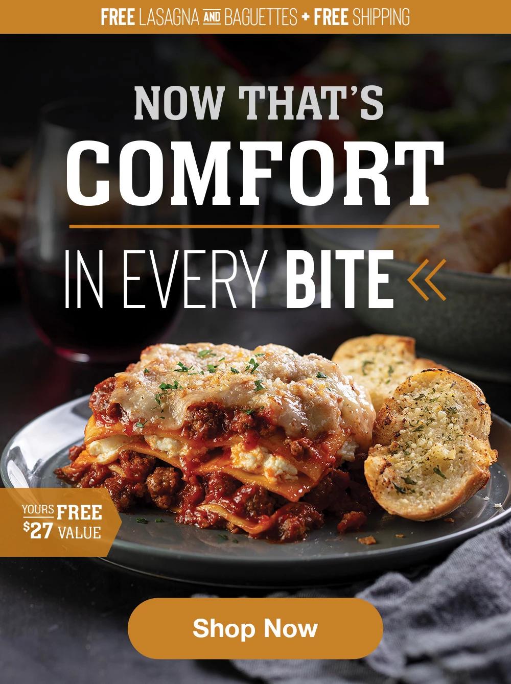 Free Lasagna and Baguettes + free shipping | NOW THAT'S COMFORT IN EVERY BITE | YOURS FREE $27 VALUE || SHOP NOW