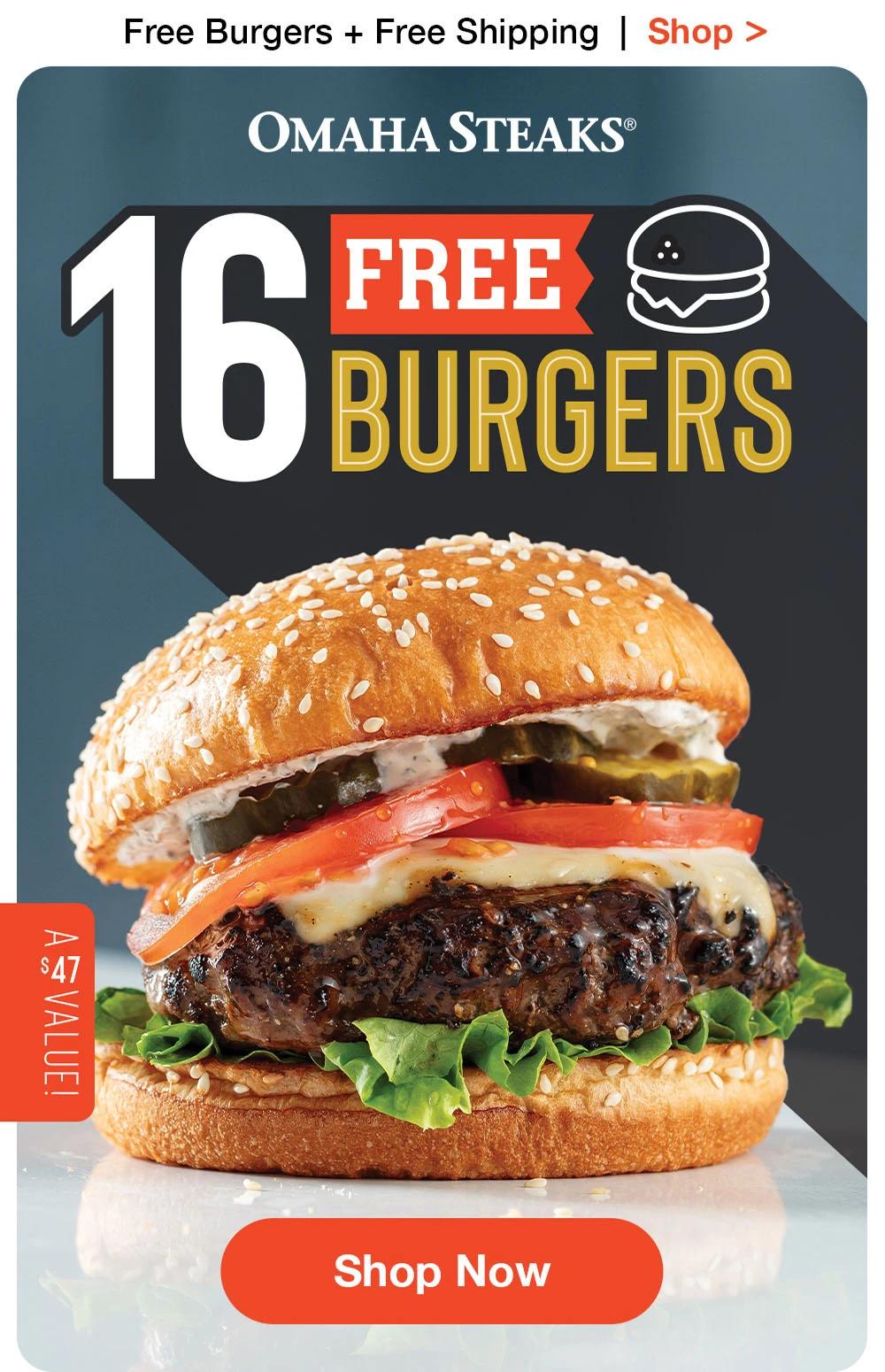 Free Burgers + Free Shipping  |  Shop >  OMAHA STEAKS | 16 FREE BURGERS A $47 VALUE || Shop Now