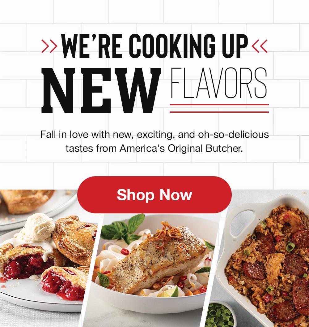 WE'RE COOKING UP NEW FLAVORS | Fall in love with new, exciting, and oh-so-delicious tastes from America's Original Butcher. || Shop Now