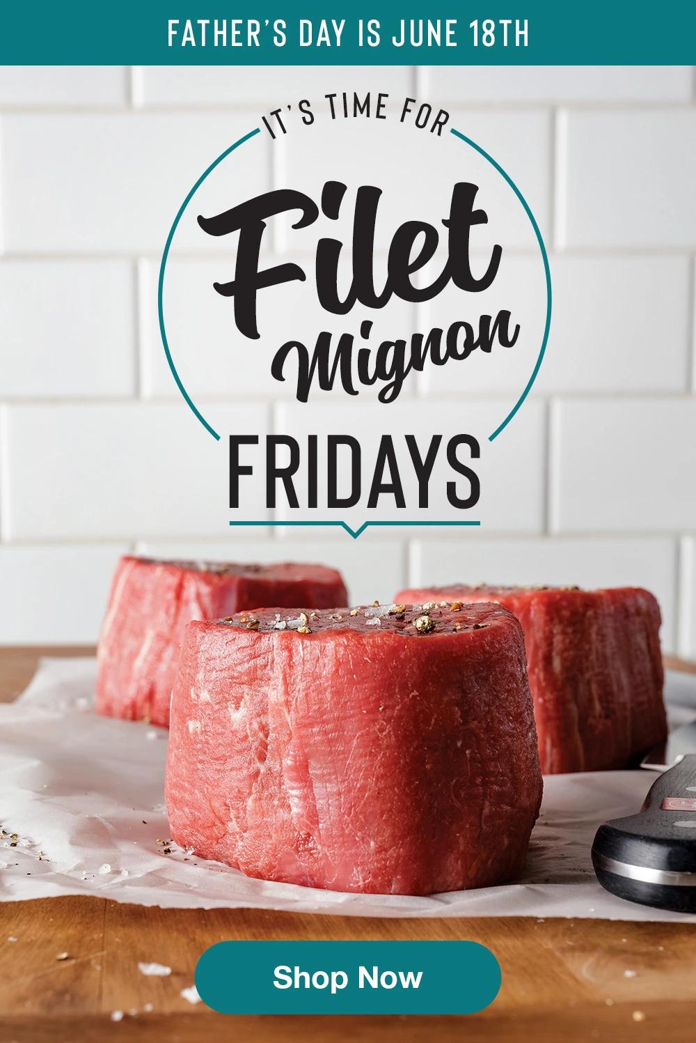 Father's Day is June 18th | IT'S TIME FOR FILET MIGNON FRIDAYS || SHOP NOW