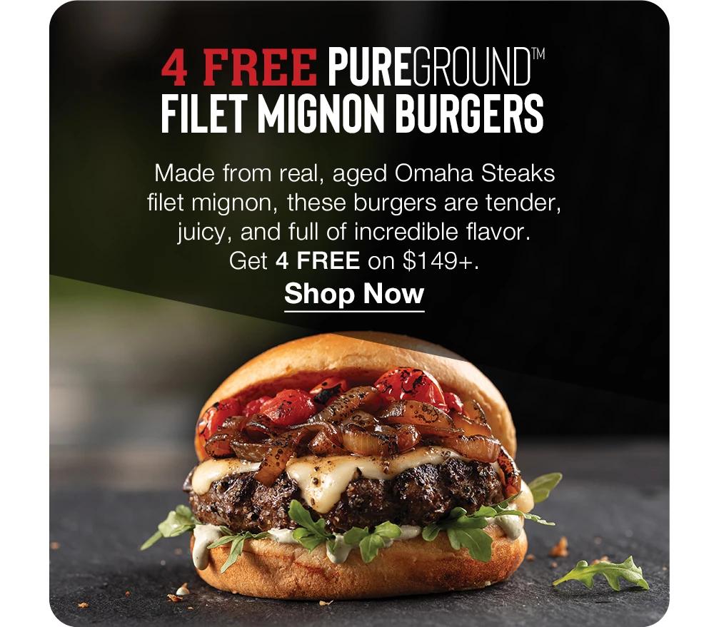 4 FREE PUREGROUNDTM FILET MIGNON BURGERS | $22 VALUE | Made from real, aged Omaha Steaks filet mignon, these burgers are tender, juicy, and full of incredible flavor. Get 4 FREE on $149+. || Shop Now